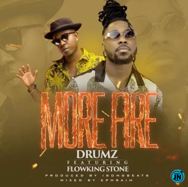 Drumz - More Fire Ft. Flowking Stone   Mp3 Download lyrics