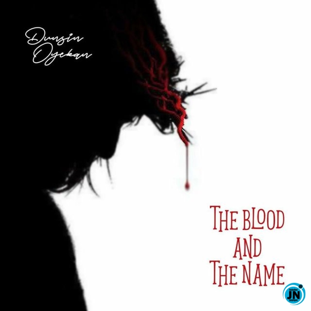 Dunsin Oyekan - The Blood and The Name   Mp3 Download lyrics