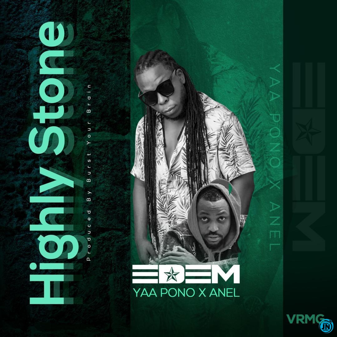 Edem - Highly Stone ft. Yaa Pono & Anel   Mp3 Download lyrics