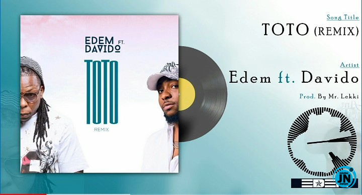 Edem - Toto (Remix) Ft. Davido   Mp3 Download lyrics