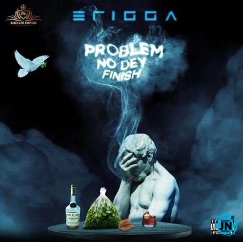 Erigga - Problem No Dey Finish   Mp3 Download lyrics
