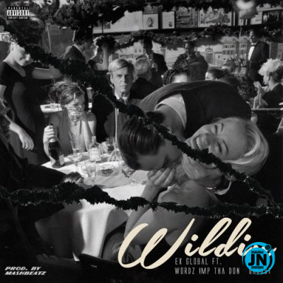 Ex Global - Wildin ft. Wordz, IMP Tha Don & Ghoust   Mp3 Download lyrics