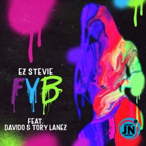Ez Stevie - FYB (Free Your Body) ft. Davido & Tory lanez   Mp3 Download lyrics