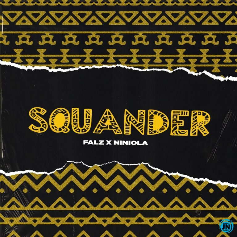 Falz - Squander ft. Niniola   Mp3 Download lyrics
