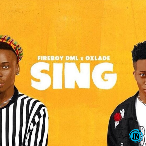Fireboy DML - Sing ft. Oxlade   Mp3 Download lyrics