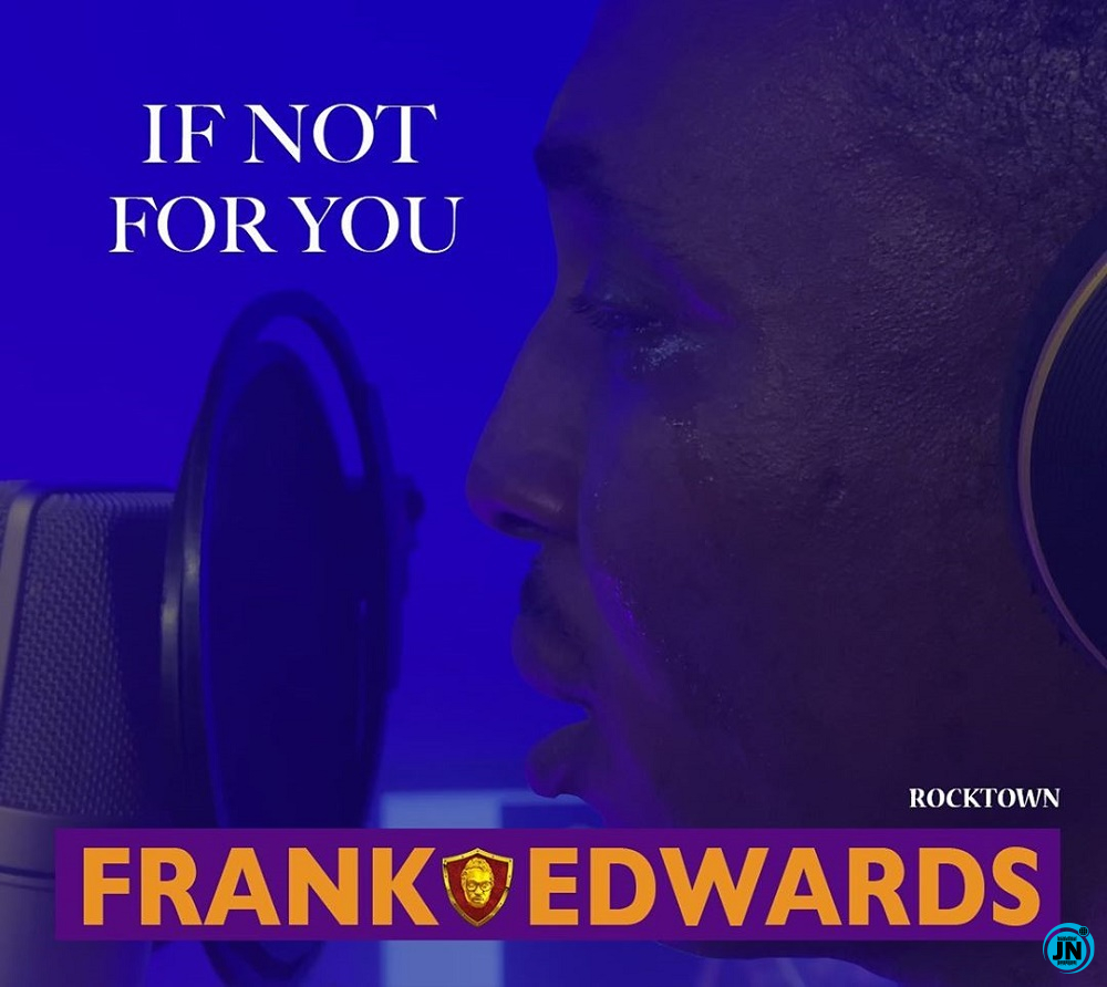Frank Edwards - If Not For You   Mp3 Download lyrics