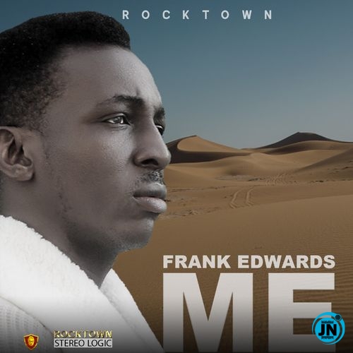 Frank Edwards - ME   Mp3 Download lyrics