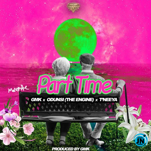 GMK - Part Time ft. Odunsi (The Engine) & T'Neeya |   Mp3 Download lyrics