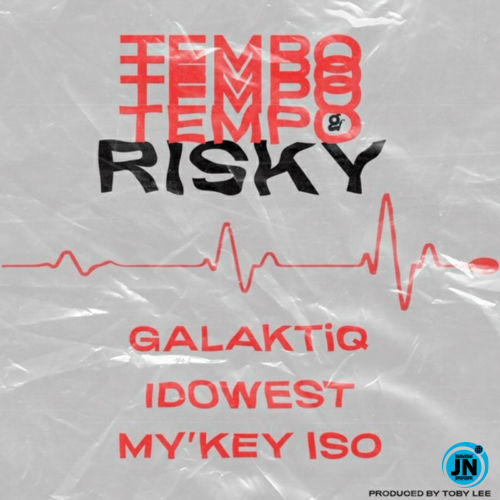 Galaktiq - Tempo Risky Ft. Idowest & My'Key Iso   Mp3 Download lyrics