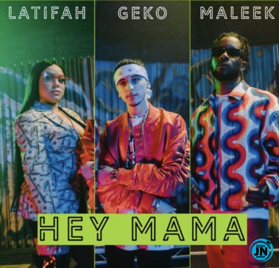 Geko - Hey Mama ft. Maleek Berry & Latifah   Mp3 Download lyrics