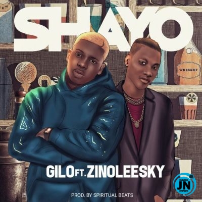 Gilo - Shayo Ft. Zinoleesky   Mp3 Download lyrics