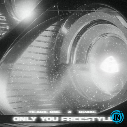 Headie One & Drake - Only You Freestyle   Mp3 Download lyrics