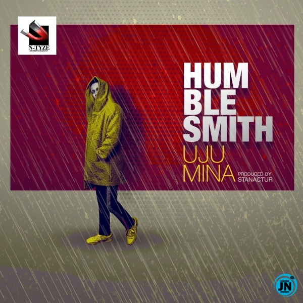 Humblesmith - Uju Mina   Mp3 Download lyrics