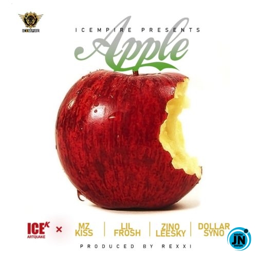 ICE K (ArtQuake) - Apple ft. Mz Kiss, Lil Frosh, Zinoleesky & Dollarsyno   Mp3 Download lyrics