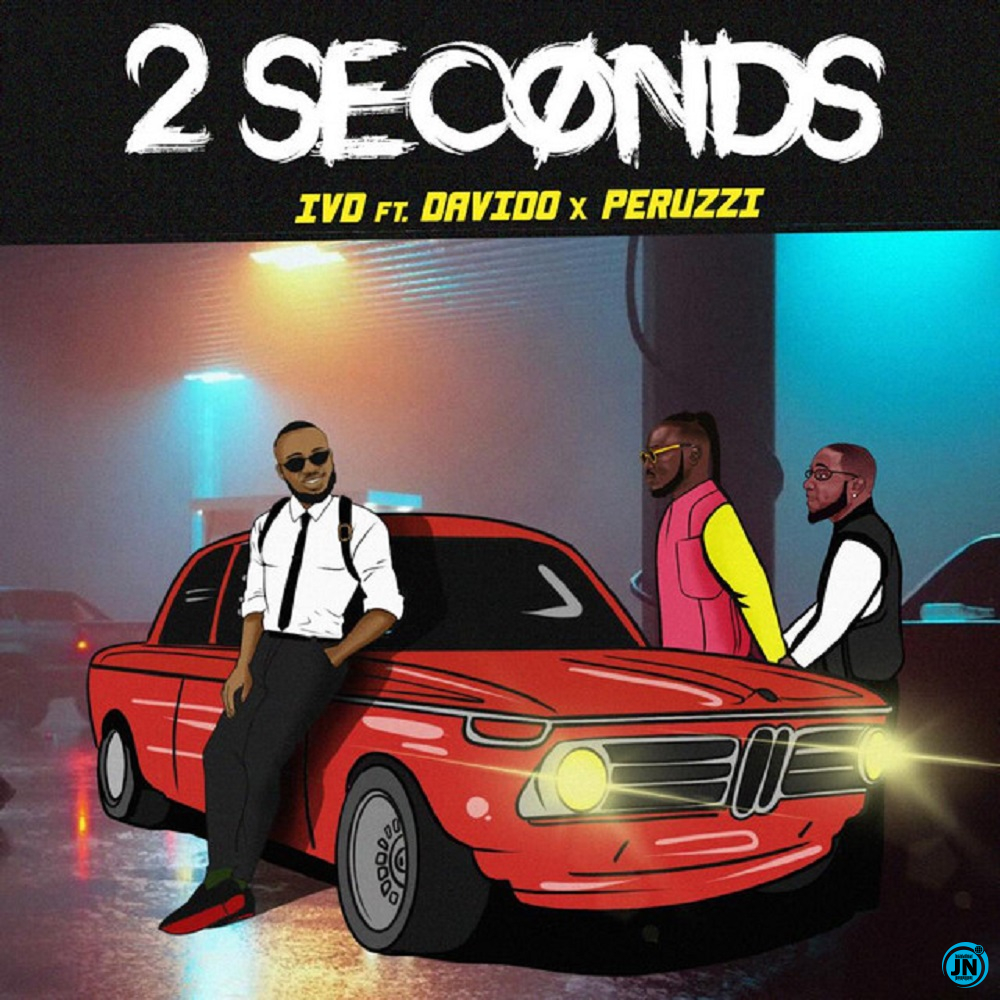 IVD - 2 Seconds ft. Davido & Peruzzi   Mp3 Download lyrics