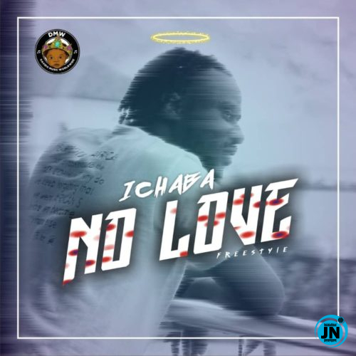 Ichaba - No Love (Freestyle)   Mp3 Download lyrics