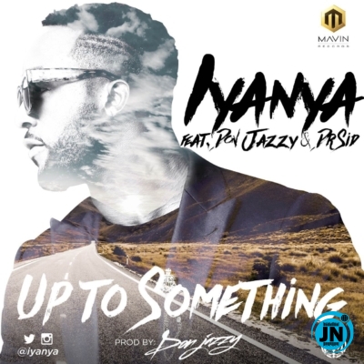 Iyanya - Up 2 Something ft. Don Jazzy & Dr Sid   Mp3 Download lyrics