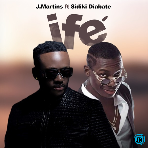 J Martins - Ife ft. Sidiki Diabate   Mp3 Download lyrics
