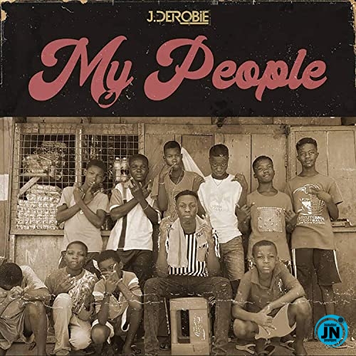 J.Derobie - My People   Mp3 Download lyrics