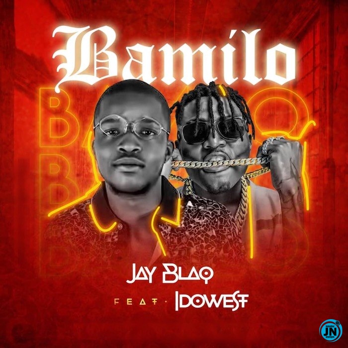 Jay Blaq - Bamilo ft. Idowest   Mp3 Download lyrics