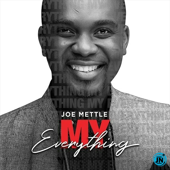 Joe Mettle - My Everything   Mp3 Download lyrics