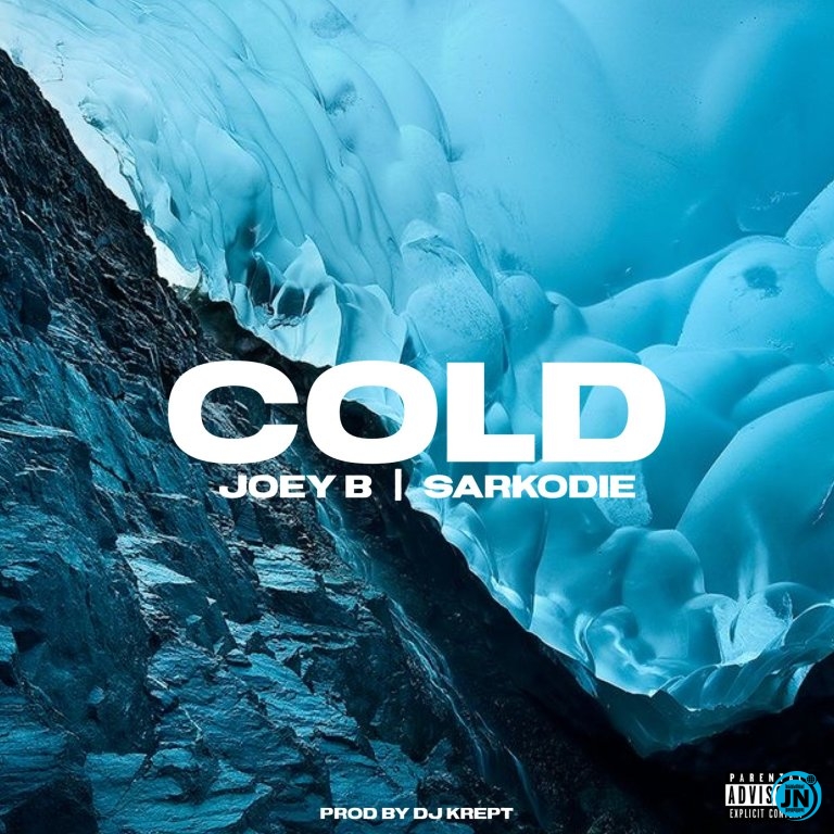 Joey B - Cold ft. Sarkodie   Mp3 Download lyrics
