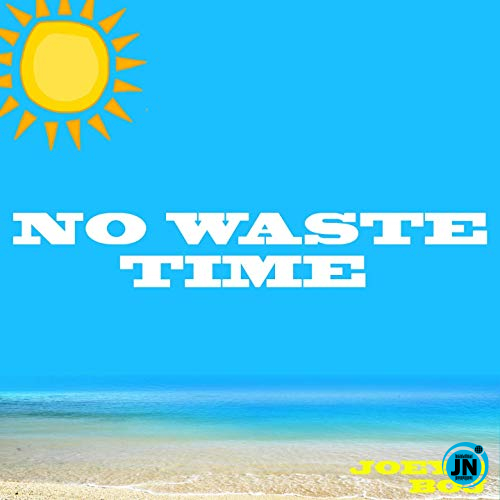 Joey B - No Waste Time Ft. BOJ   Mp3 Download lyrics