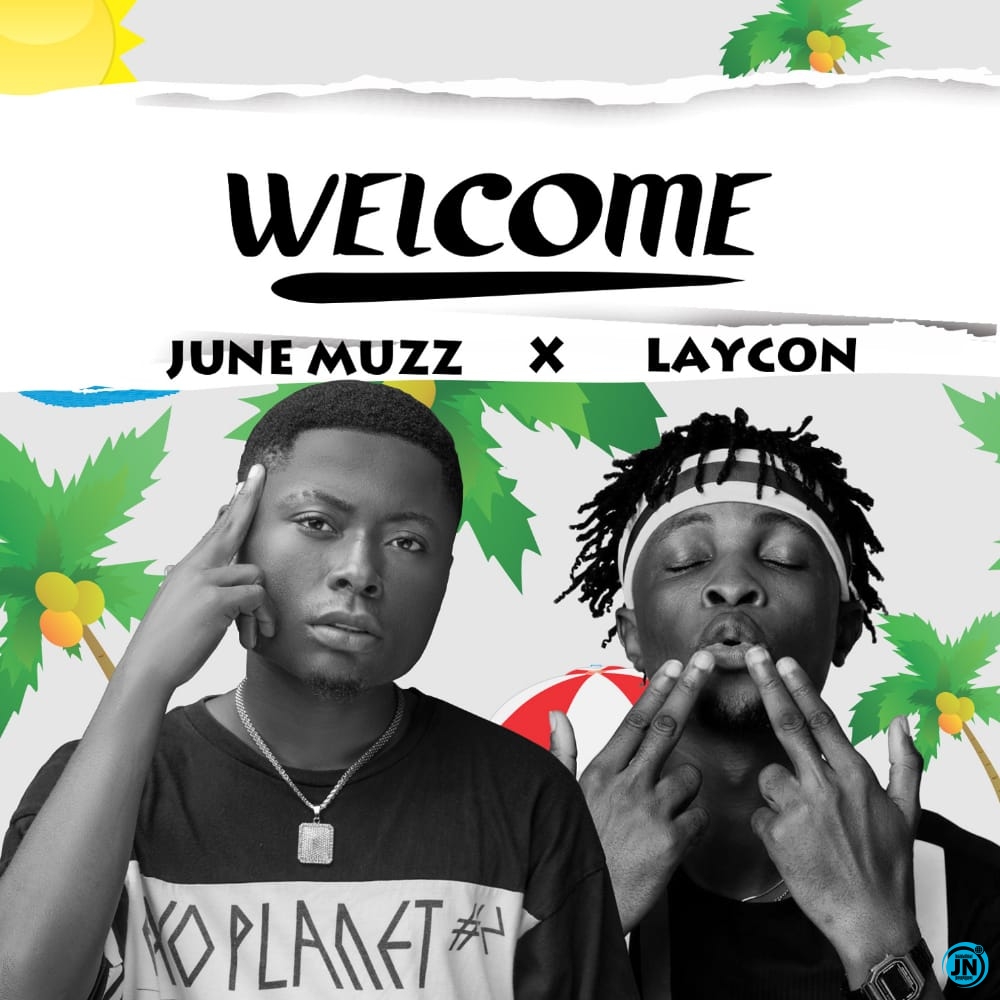 June Muzz - Welcome ft. Laycon   Mp3 Download lyrics