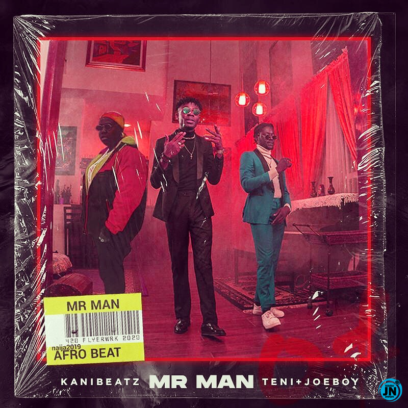 KaniBeatz - Mr Man ft. Teni & Joeboy   Mp3 Download lyrics