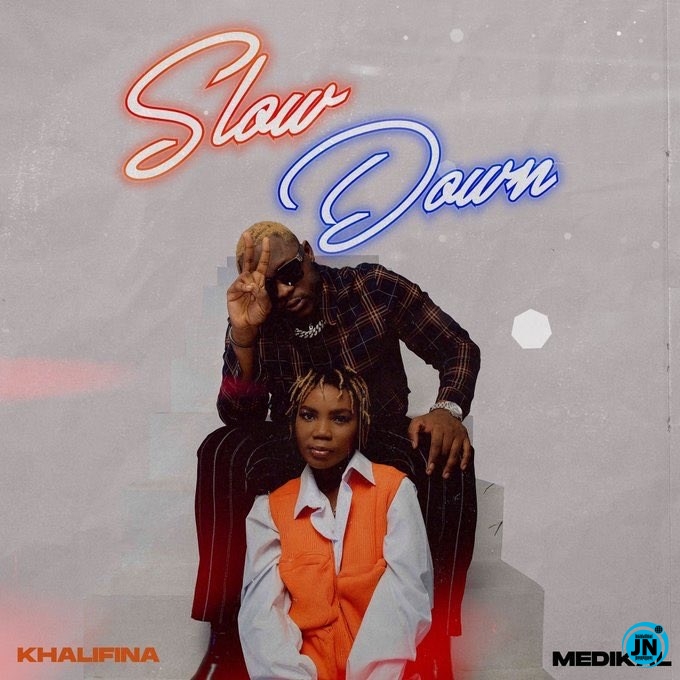 Khalifina - Slow Down ft. Medikal   Mp3 Download lyrics