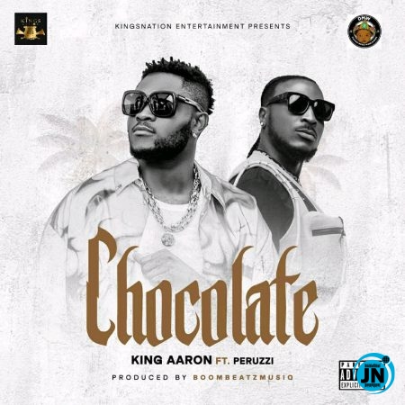 King Aaron - Chocolate ft. Peruzzi   Mp3 Download lyrics