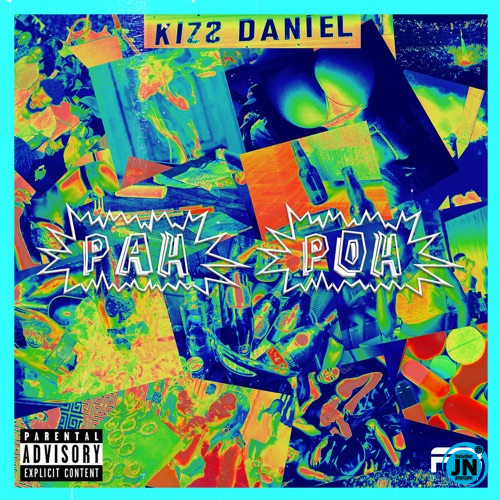 Kizz Daniel - Pah Poh   Mp3 Download lyrics
