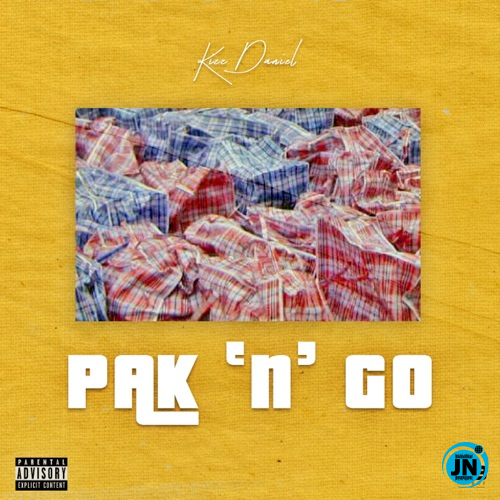 Kizz Daniel - Pak 'n' Go   Mp3 Download lyrics