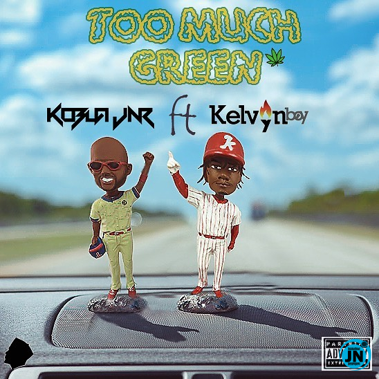 Kobla Jnr - Too Much Green Ft. KelvynBoy   >>  Mp3 Download lyrics