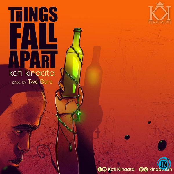 Kofi Kinaata - Things Fall Apart   Mp3 Download lyrics