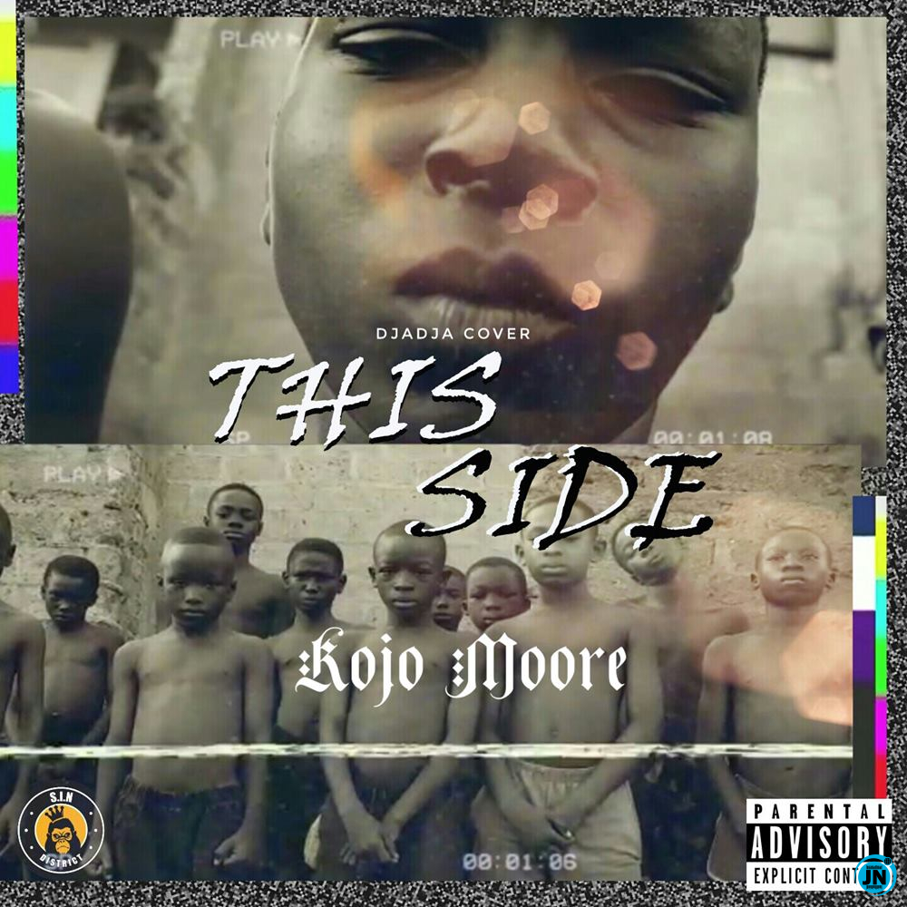 Kojo Moore - This Side (Djadja Cover)   Mp3 Download lyrics