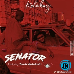 Kolaboy - Senator Ft. Zoro, Masterkraft   Mp3 Download lyrics