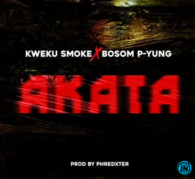 Kweku Smoke - Akata Ft. Bosom P-Yung   Mp3 Download lyrics