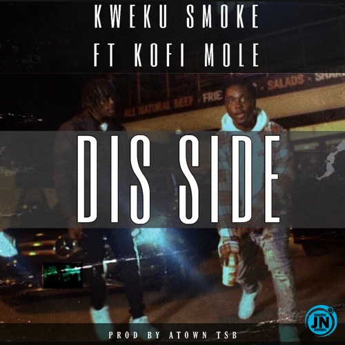 Kweku Smoke - Dis Side ft. Kofi Mole   Mp3 Download lyrics