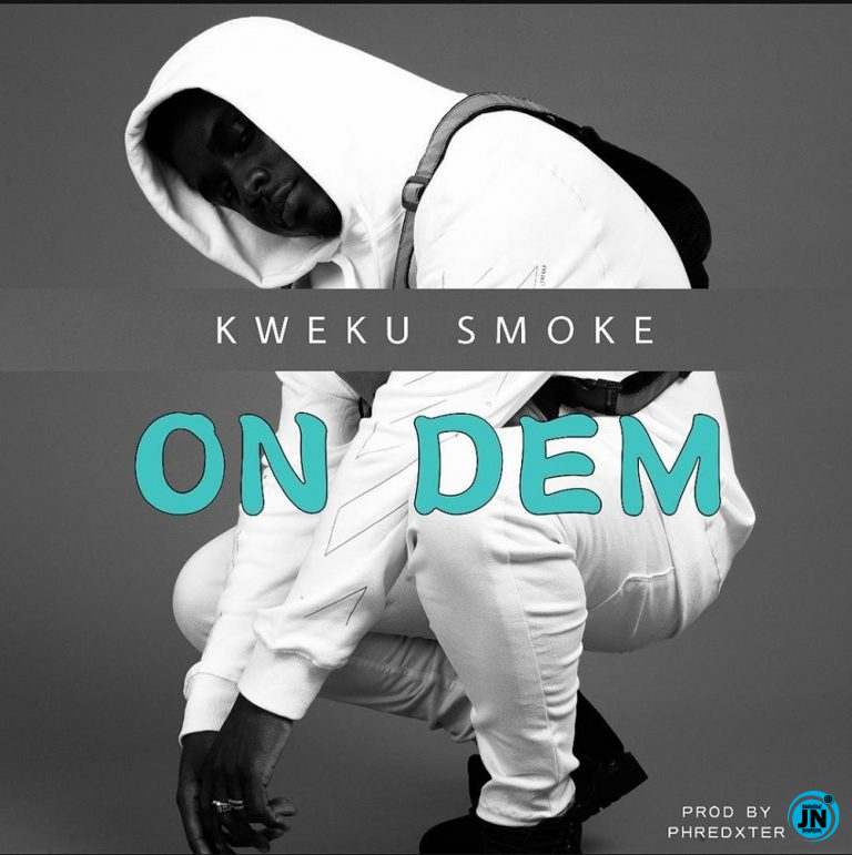 Kweku Smoke - On Dem   Mp3 Download lyrics
