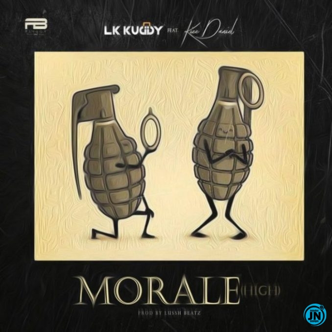 LK Kuddy - Morale (High) ft. Kizz Daniel   Mp3 Download lyrics