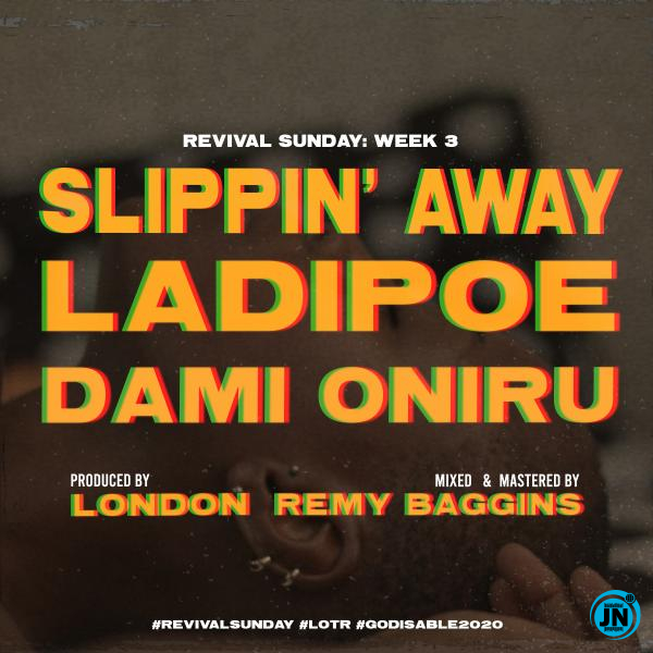 LadiPoe - Slippin' Away ft. Dami Oniru   Mp3 Download lyrics