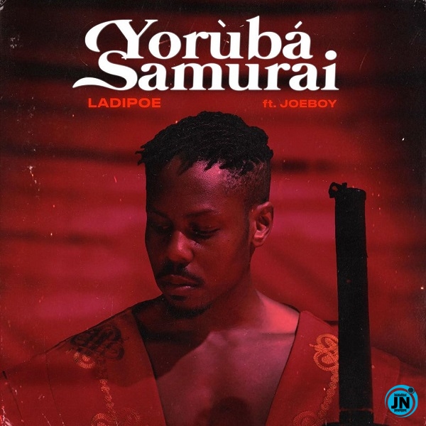 LadiPoe - Yoruba Samurai ft. Joeboy   Mp3 Download lyrics