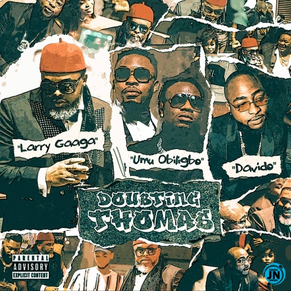 Larry Gaaga - Doubting Thomas ft. Davido, Umu Obiligbo   Mp3 Download lyrics