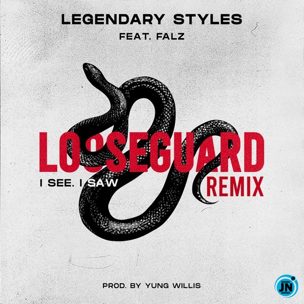 Legendary Styles - Loose Guard Remix (I See, I Saw) ft. Falz   Mp3 Download lyrics