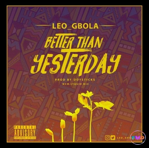 Leogbola - Better Than Yesterday   Mp3 Download lyrics