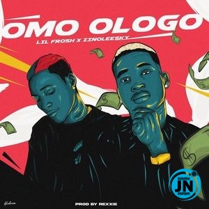 Lil Frosh - Omo Ologo Ft. Zinoleesky   Mp3 Download lyrics