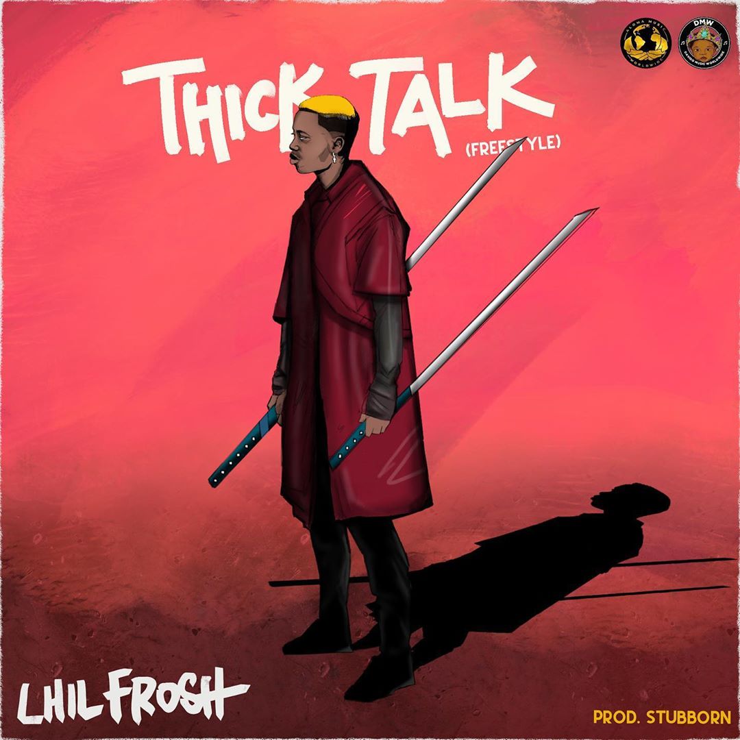 Lil Frosh - Thick Talk (Freestyle)   Mp3 Download lyrics