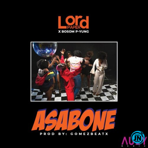 Lord Paper - Asabone ft. Bosom P-Yung   Mp3 Download lyrics