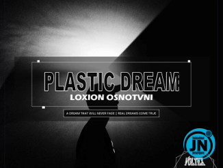 Loxion OsnoTvni - Plastic Dream   Mp3 Download lyrics